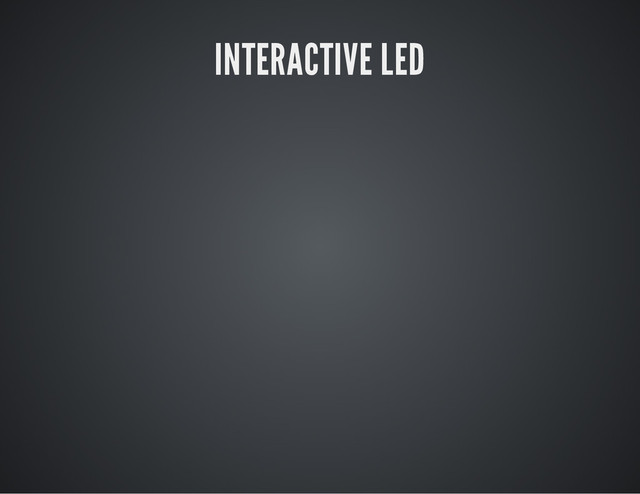 INTERACTIVE LED
