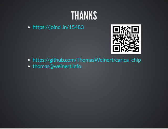 THANKS
https://joind .in/15483
https://github.com/ThomasWeinert/carica -chip
thomas@weinert.info

