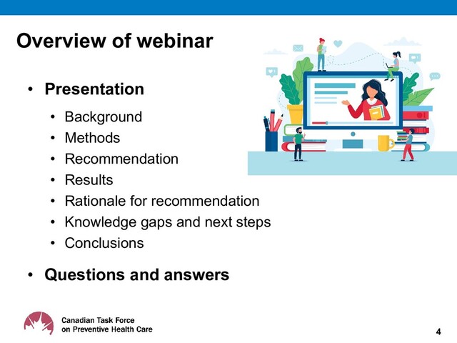 Overview of webinar
• Presentation
• Background
• Methods
• Recommendation
• Results
• Rationale for recommendation
• Knowledge gaps and next steps
• Conclusions
• Questions and answers
4
