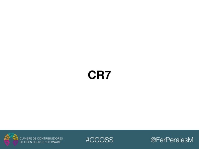 @FerPeralesM
#CCOSS
CR7
