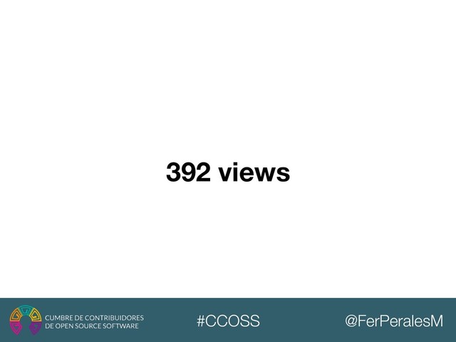@FerPeralesM
#CCOSS
392 views
