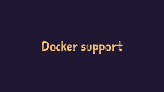 Docker support
