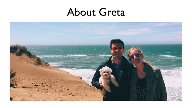 About Greta
