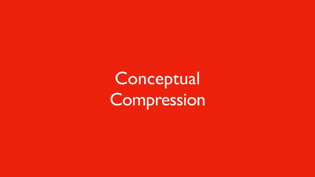Conceptual
Compression

