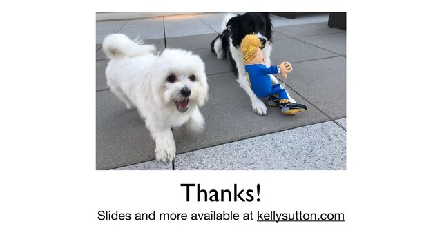 Thanks!
Slides and more available at kellysutton.com
