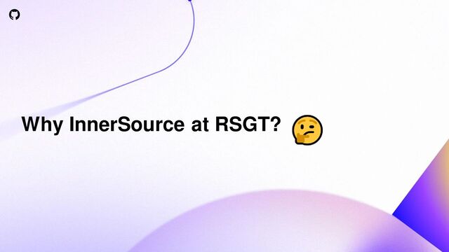 Why InnerSource at RSGT?
