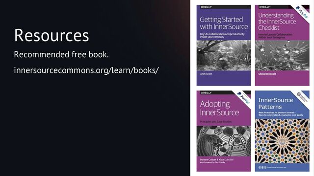 Resources
Recommended free book.
innersourcecommons.org/learn/books/
