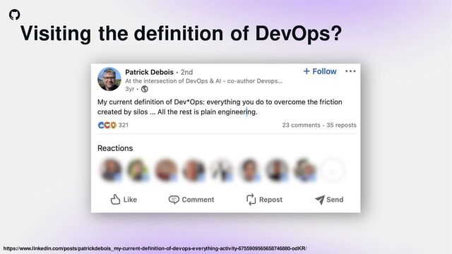 Visiting the definition of DevOps?
https://www.linkedin.com/posts/patrickdebois_my-current-definition-of-devops-everything-activity-6755909565658746880-odKR/

