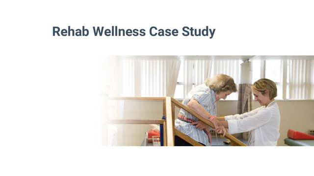 Rehab Wellness Case Study
