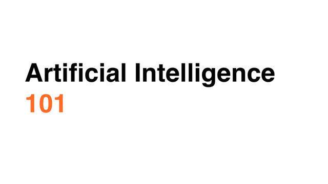 Artiﬁcial Intelligence
101
