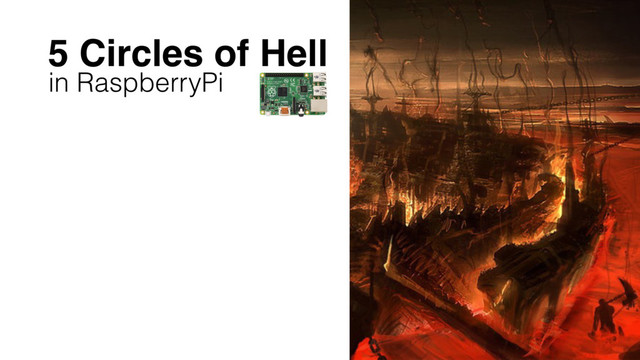 5 Circles of Hell
in RaspberryPi
