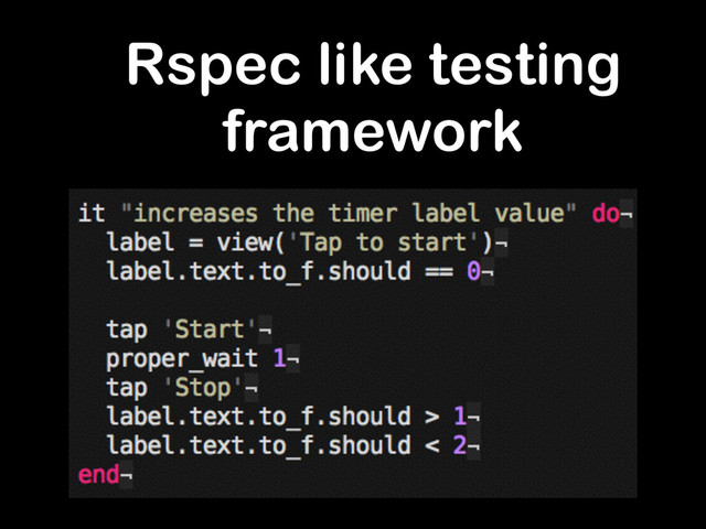 Rspec like testing
framework
