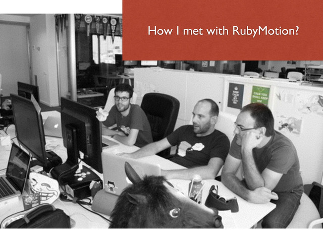 How I met with RubyMotion?
