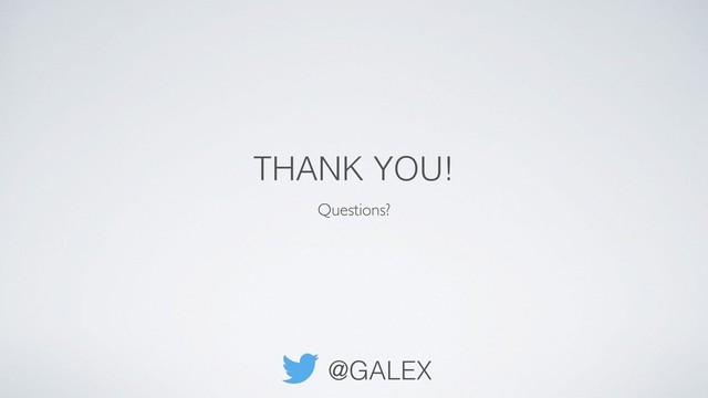 THANK YOU!
Questions?
@GALEX
