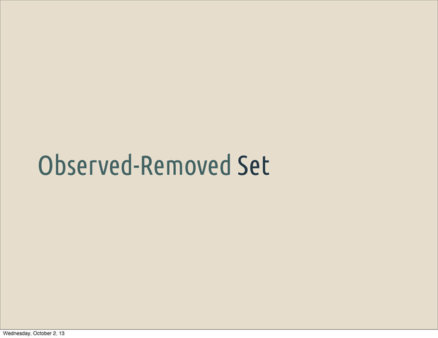 Observed-Removed Set
Wednesday, October 2, 13
