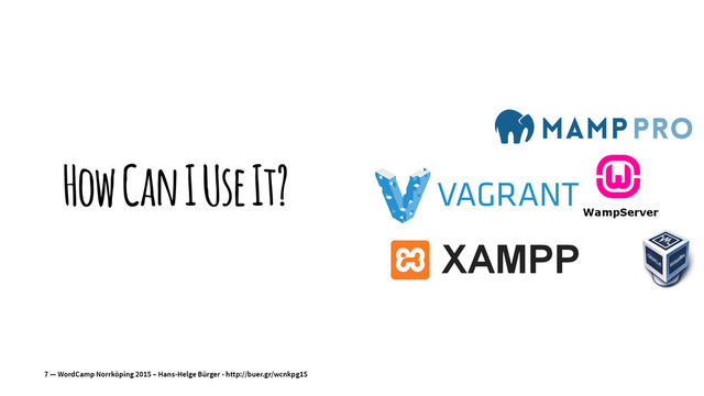 How Can I Use It?
7 — WordCamp Norrköping 2015 – Hans-Helge Bürger - http://buer.gr/wcnkpg15

