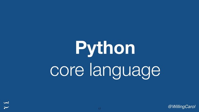 Python
core language
@WillingCarol
17
