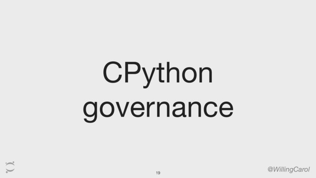 CPython
governance
@WillingCarol
19
