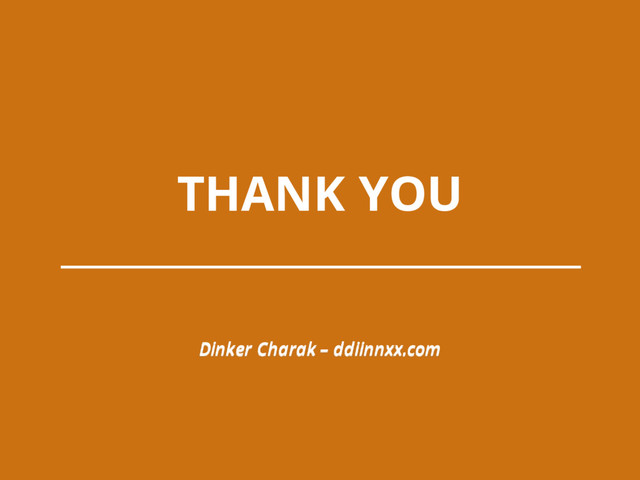 THANK YOU
Dinker Charak – ddiinnxx.com
