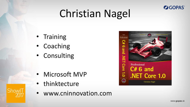 Christian Nagel
• Training
• Coaching
• Consulting
• Microsoft MVP
• thinktecture
• www.cninnovation.com
