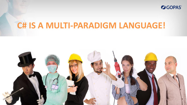 C# IS A MULTI-PARADIGM LANGUAGE!

