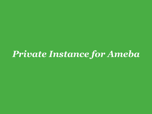 Private Instance for Ameba
