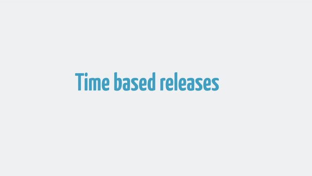 Time based releases
