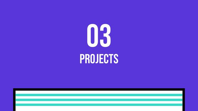 projects
03

