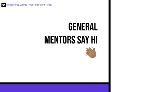 @MentoredSprints mentored-sprints.dev 
General
mentors say hi
󰗜
