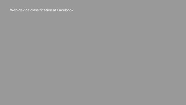 Web device classification at Facebook
