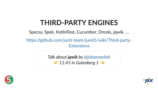 ®
5
THIRD‑PARTY ENGINES
Specsy, Spek, KotlinTest, Cucumber, Drools, jqwik, …
h ps:/
/github.com/junit‑team/junit5/wiki/Third‑party‑
Extensions
Talk about jqwik by
11:45 in Gutenberg 1
@johanneslink
