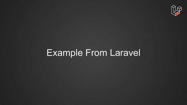 Example From Laravel

