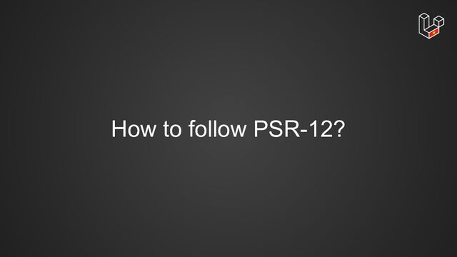 How to follow PSR-12?
