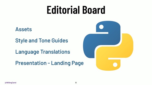 @WillingCarol
Editorial Board
8
Assets
Style and Tone Guides
Language Translations
Presentation - Landing Page
