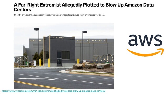 https://www.wired.com/story/far-right-extremist-allegedly-plotted-blow-up-amazon-data-centers/
