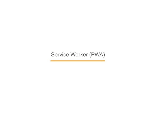 Service Worker (PWA)
