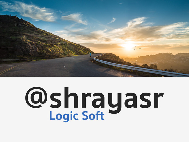 @shrayasr
Logic Soft
