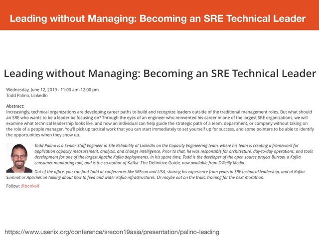 Leading without Managing: Becoming an SRE Technical Leader
https://www.usenix.org/conference/srecon19asia/presentation/palino-leading
