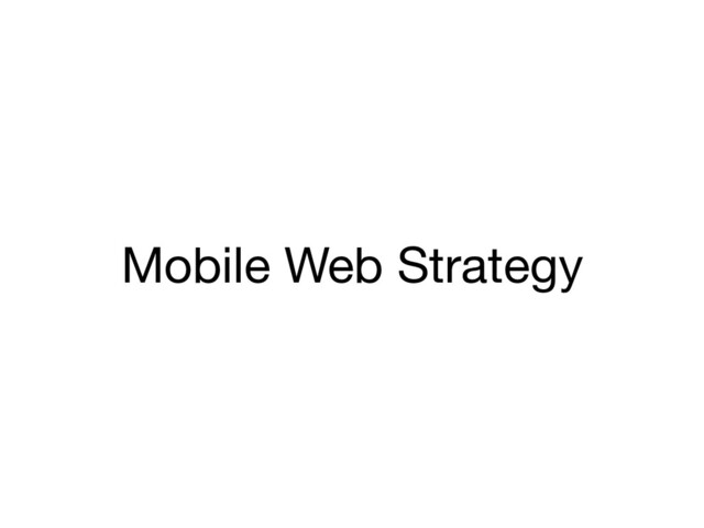 Mobile Web Strategy
