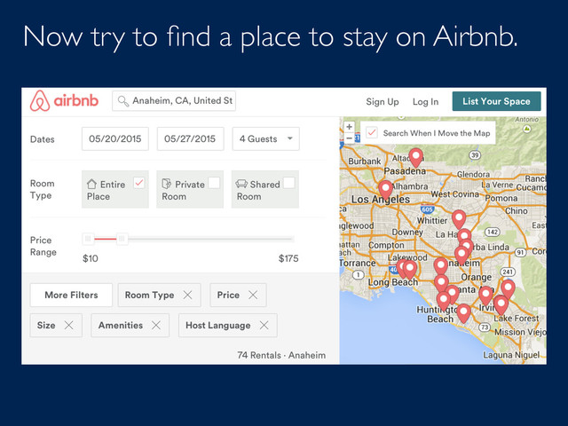 Now try to ﬁnd a place to stay on Airbnb.
