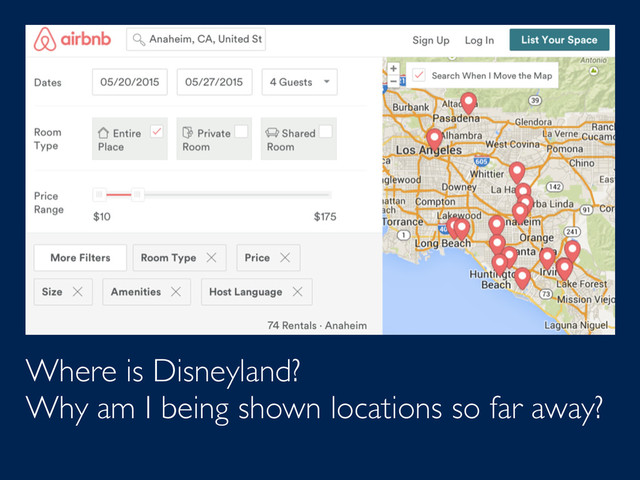 Where is Disneyland?
Why am I being shown locations so far away?
