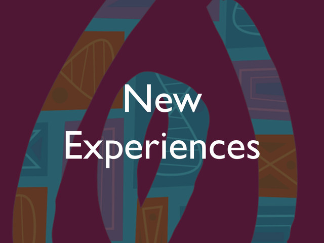 New
Experiences
