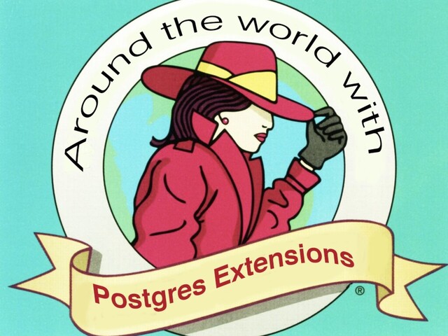 Around the world with
Postgres Extensions
Craig Kerstiens
