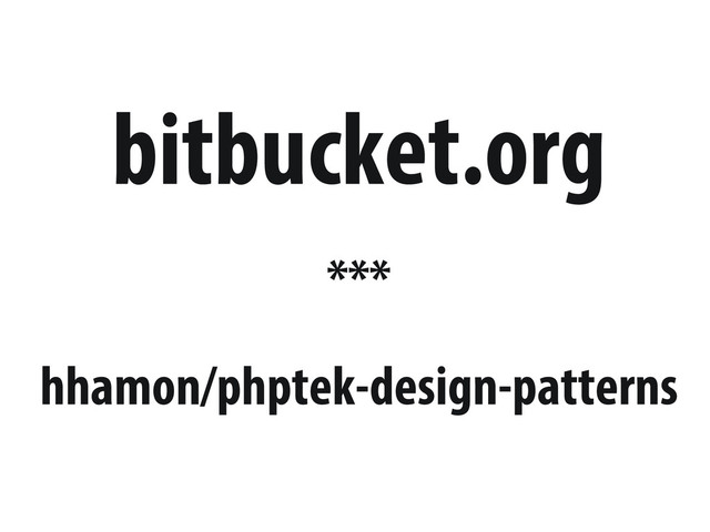 bitbucket.org
***
hhamon/phptek-design-patterns
