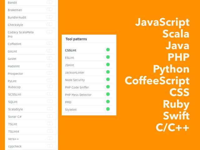 JavaScript
Scala
Java
PHP
Python
CoffeeScript
CSS
Ruby
Swift
C/C++
