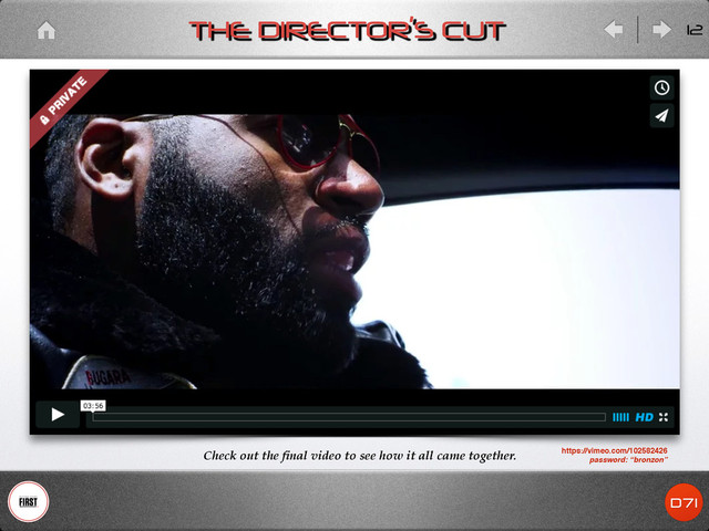 THE DIRECTOR’S CUT
Check out the ﬁnal video to see how it all came together. https://vimeo.com/102582426!
password: “bronzon”
12
