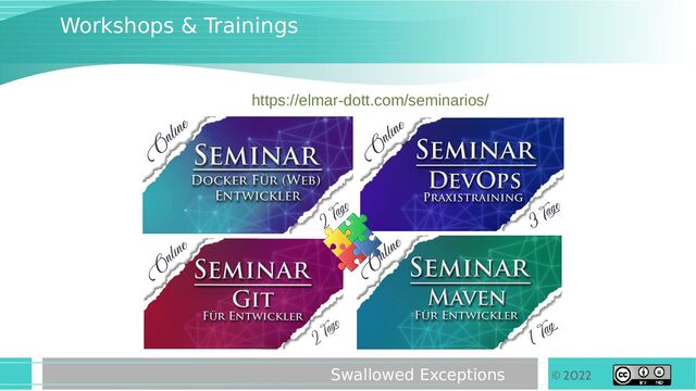© 2022
Swallowed Exceptions
https://elmar-dott.com/seminarios/
Workshops & Trainings
