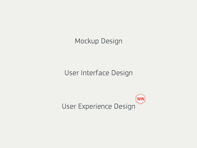 Mockup Design
User Interface Design
User Experience Design
