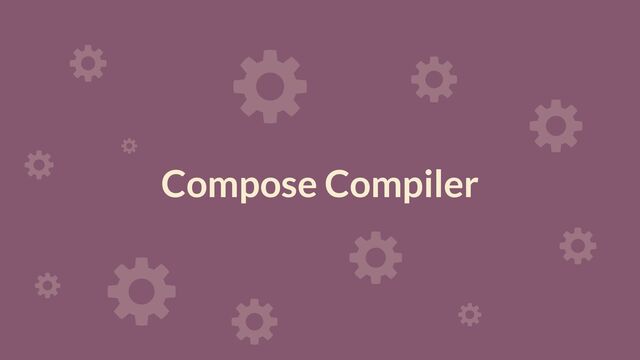 Compose Compiler
