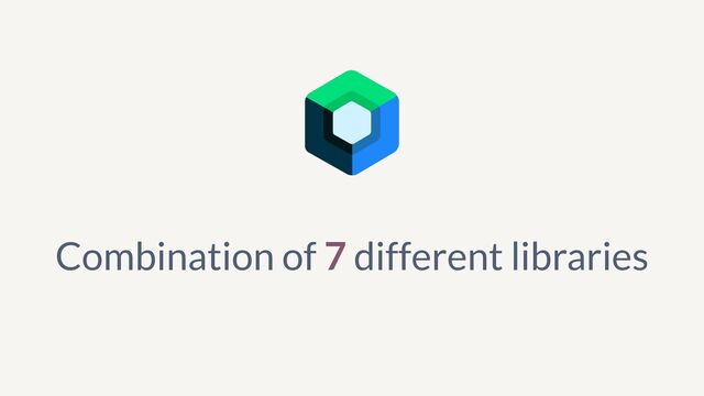 Combination of 7 different libraries
